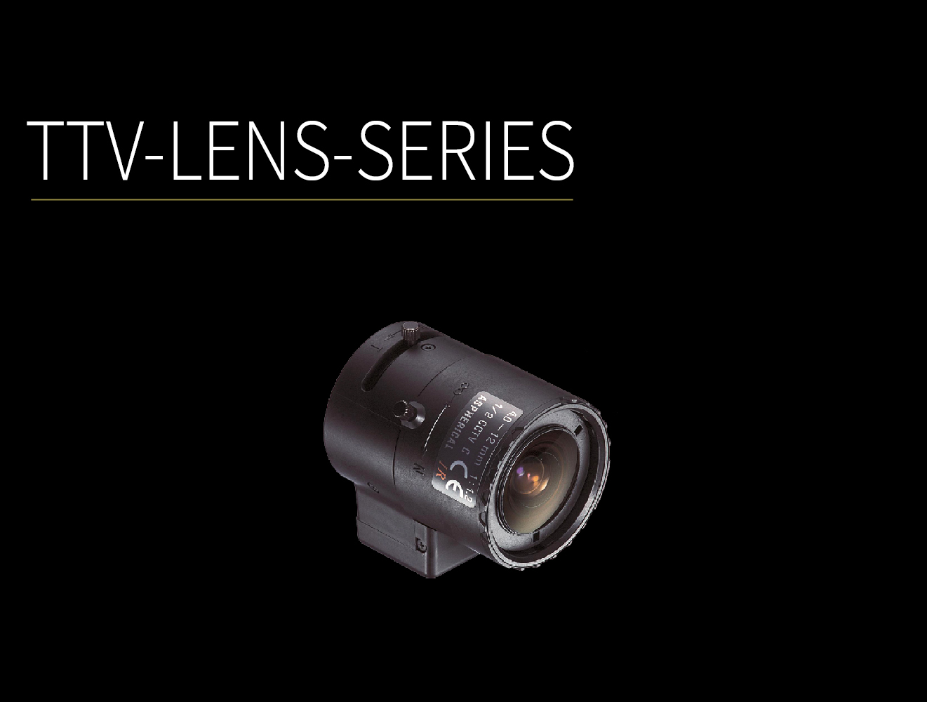 TTV-Lens Series TTV-Lens Series